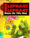 Elephant Elephant Where Do You Hide?