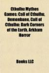 Cthulhu Mythos Games: Call of Cthulhu, Demonbane, Call of Cthulhu: Dark Corners of the Earth, Arkham Horror
