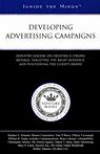 Developing Advertising Campaigns: Industry Leaders on Creating a Strong Message, Targeting the Right Audience, and Positioning the Client's Brand (Inside the Minds) (Inside the Minds)