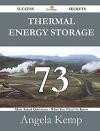Thermal Energy Storage 73 Success Secrets - 73 Most Asked Questions on Thermal Energy Storage - What You Need to Know