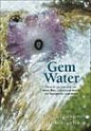 Gem Water: How to Prepare and Use Over 130 Crystal Waters for Therapeutic Treatment