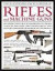 The Illustrated Encyclopedia of Rifles and Machine Guns: An illustrated historical reference to over 500 military, law enforcement and antique firearms ... and automatic machine guns, a comprehensi