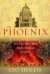 The Phoenix: St. Paul's Cathedral and the Men Who Made Modern London