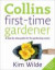 Collins First-Time Gardener: A Step-by-Step Guide for the Gardening Novice