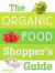 The Organic Food Shopper's Guide: What You Need to Know to Select and Cook the Best Food on the Market