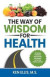 The Way of Wisdom for Health: Optimism, Kindness, Motivation, Movement, Nutrition, Stress Control and 17 Wise Ways to Outsmart Diabetes on a Daily B