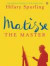 Matisse the Master: A Life of Henri Matisse: A Life of Henri Matisse: 1909-1954 v. 2