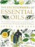 Encyclopedia of Essential Oils: The Complete Guide to The Use of Aromatic Oils In Aromatherapy, Herbalism, Health and Well Being