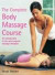 The Complete Body Massage Course: An Introduction to the Most Popular Massage Therapies