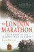 The London Marathon: The History of the Greatest Race On Earth