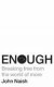 Enough: Breaking free from the world of more