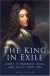King in Exile: James II: Warrior, King & Saint