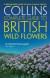 Collins Complete Guide to British Wild Flowers: A Photographic Guide to Every Common Species (Collins Complete Photo Guides)