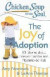 Chicken Soup for the Soul: The Joy of Adoption
