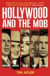 Hollywood and the Mob: Movies, Mafia, Sex and Death