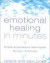 Emotional Healing in Minutes: Simple Acupressure Techniques For Your Emotion