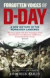 Forgotten Voices of D-Day: A New History of the Normandy Landing