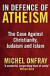 In Defence of Atheism: The Case Against Christianity, Judaism and Islam