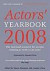 Actors' Yearbook 2008: The essential resource for anyone wanting to work as an actor