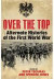Over the Top: Alternate Histories of the First World War
