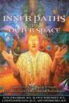 Inner Paths to Outer Space: Journeys to Alien Worlds through Psychedelics and Other Spiritual Technologie