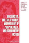 Biochemistry, Molecular Biology, and Physiology of Phospholipase A2 and Its Regulatory Factors (Advances in Experimental Medicine and Biology)