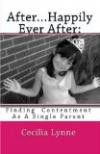 After...Happily Ever After:: Finding Contentment As A Single Parent