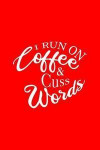 I Run On Coffee And Cuss Words: Dot Grid Journal - I Run On Coffee And Cuss Words Black Fun-ny Drinking Gift - Red Dotted Diary, Planner, Gratitude, W