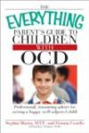 The Everything Parent's Guide to Children with OCD: Professional, reassuring advice for raising a happy, well-adjusted child (Everything Series)