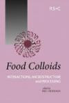 Food Colloids : Interactions, Microstructure and Processing