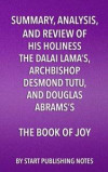 Summary, Analysis, and Review of His Holiness the Dalai Lama's, Archbishop Desmond Tutu, and Douglas Abrams's The Book of Joy