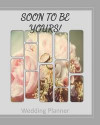 Soon To Be Yours Wedding Planner: Wedding Planner, 8x10, 100 pages, Notebook, Organizer with Checklists to help keep you on track from start to finish