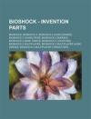 Bioshock - Invention Parts: Bioshock, Bioshock 2, Bioshock 2 Audio Diaries, Bioshock 2 Characters, Bioshock 2 Enemies, Bioshock 2 Gene Tonics, Bio