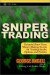 Sniper Trading: Essential Short-Term Money-Making Secrets for Trading Stocks, Options and Future