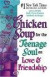 Chicken Soup for the Teenage Soul on Love & Friendship (Chicken Soup for the Soul)