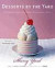 Desserts by the Yard: From Brooklyn to Beverly Hills: Recipes from the Sweetest Life Ever