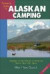 Traveler's Guide to Alaskan Camping: Alaska and Yukon Camping with RV or Tent (Traveler's Guide series)