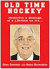 Old Time Hockey: Memories & Musings of a Lifetime on Ice
