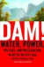 Dam! : Water, Power, Politics, and Preservation in Hetch Hetchy and Yosemite NationalPark
