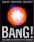 Bang!: The Complete History of the Universe