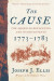 Cause: The American Revolution and its Discontents, 1773-1783