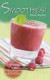 Smoothies!: 75 Refreshing Recipes Including Cherry Delight, Berry Dazzler & Banana Breakfast