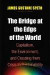 The Bridge at the Edge of the World: Capitalism, the Environment, and Crossing from Crisis to Sustainability