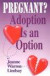 Pregnant? Adoption Is an Option: Making an Adoption Plan for a Child
