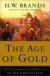 The Age of Gold : The California Gold Rush and the New American Dream