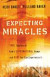 Expecting Miracles: True Stories of Gods Supernatural Power and How You Can Experience It