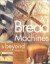 Bread Machines and Beyond