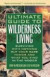 Ultimate Guide to Wilderness Living: Surviving with Nothing But Your Bare Hands and What You Find in the Wood