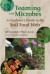 Teaming with Microbes: A Gardener's Guide to the Soil Food Web
