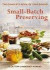 The Complete Book of Year-Round Small-Batch Preserving: Over 300 Delicious Recipes